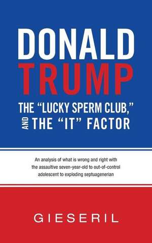 Donald Trump, the Lucky Sperm Club, and the It Factor de Gieseril