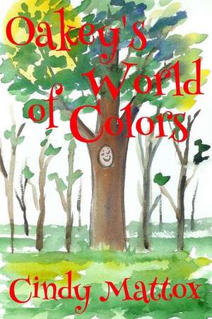 Oakey's World of Colors de Cindy Mattox