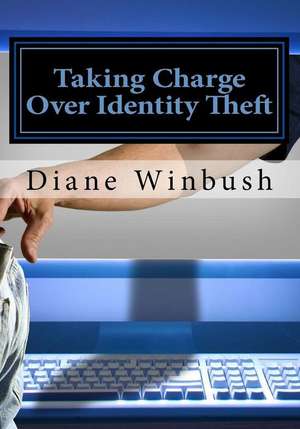 Taking Charge Over Identity Theft de Mrs Diane M. Winbush