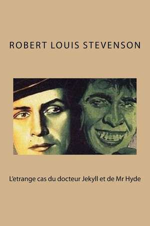 L'Etrange Cas Du Docteur Jekyll Et de MR Hyde de M. Robert Louis Stevenson