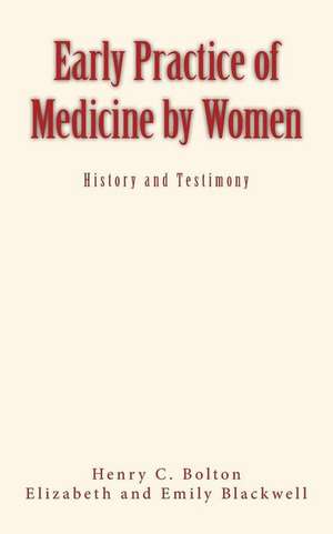 Early Practice of Medicine by Women de Pr Henry Carrington Bolton