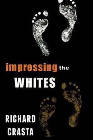 Impressing the Whites de Richard Crasta