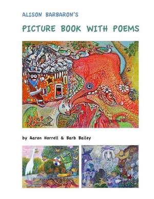 Alison Barbaron's Picture Book with Poems de Aaron R. Horrell