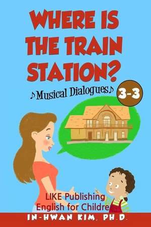 Where Is the Train Station? Musical Dialogues de In-Hwan Kim Ph. D.