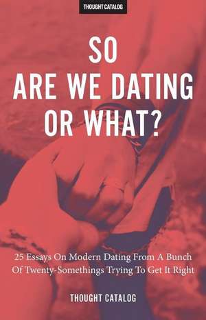 So Are We Dating or What? de Thought Catalog