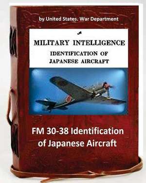 FM 30-38 Identification of Japanese Aircraft. by United States. War Department de United States War Department