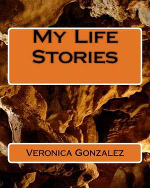 Life Stories de Gonzalez, Veronica Ivette