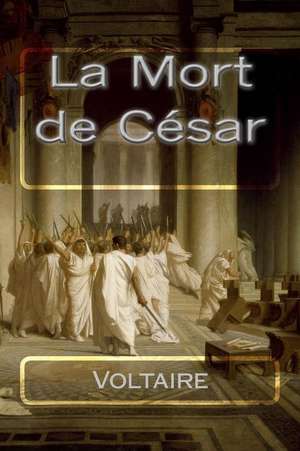 La Mort de Cesar de Voltaire