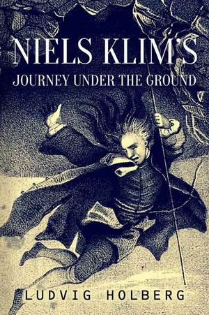 Niels Klim's Journey Under the Ground de Ludvig Holberg