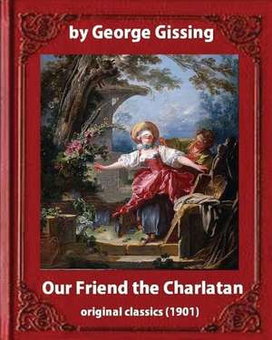 Our Friend the Charlatan (1901) by de George Gissing