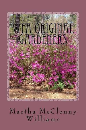 Wpa Original Gardeners de Williams, Martha McClenny