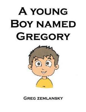 A Young Boy Named Gregory de Greg Zemlansky