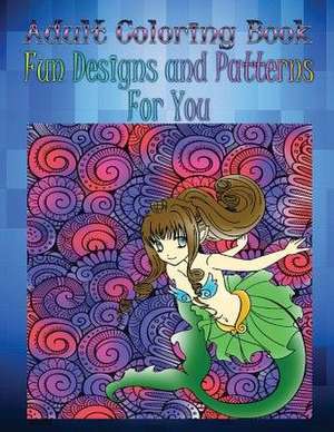 Adult Coloring Book Fun Designs and Patterns for You de George Ward