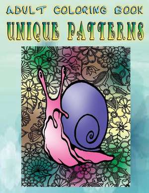 Adult Coloring Book Unique Patterns de Brent Bailey