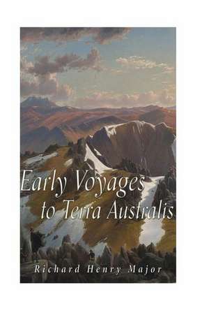 Early Voyages to Terra Australis de Richard Henry Major