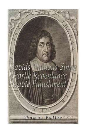 Davids Hainous Sinne, Heartie Repentance, Heavie Punishment de Thomas Fuller