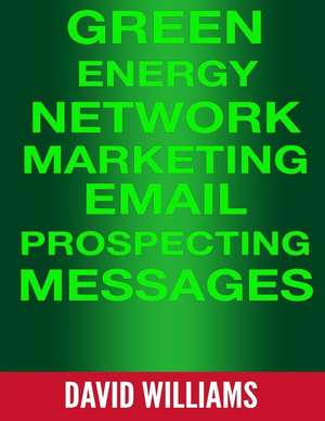 Green Energy Network Marketing MLM Email Prospecting Messages de David Williams