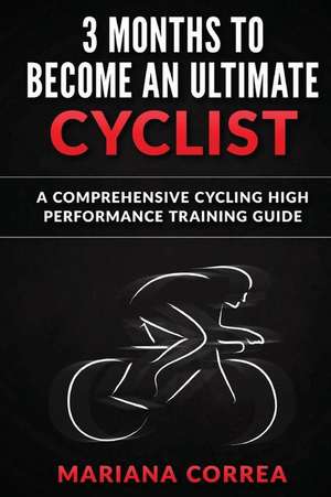 3 Months to Become an Ultimate Cyclist de Mariana Correa