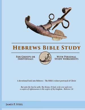 Hebrews Bible Study de James P. Steel Steel