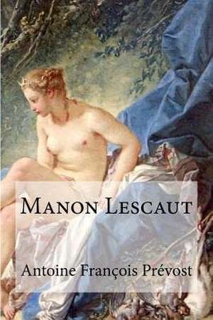 Manon Lescaut de Antoine Francois Prevost