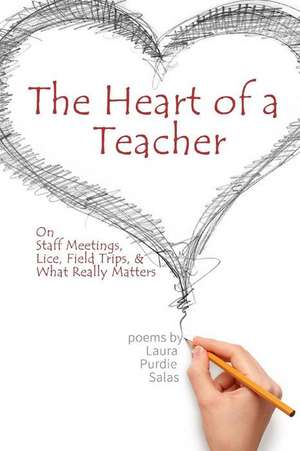 The Heart of a Teacher de Laura Purdie Salas