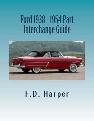 Ford 1938 - 1954 Part Interchange Guide de F. D. Harper