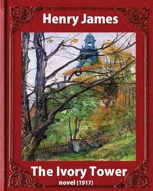 The Ivory Tower (1917). by Henry James (Novel) de Henry James