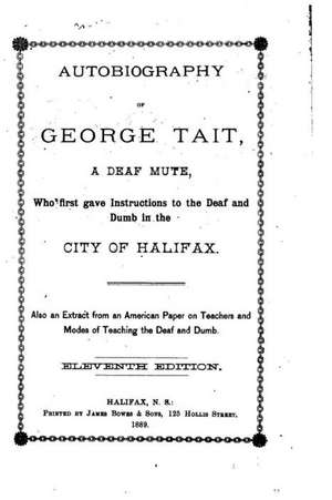 Autobiography of George Tait, a Deaf Mute de George Tait