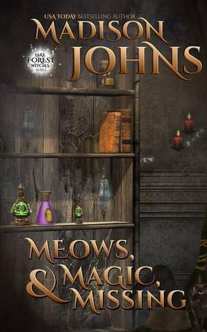 Meows, Magic, & Missing de Madison Johns