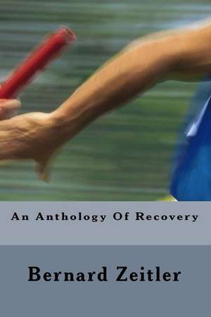 An Anthology of Recovery de Bernard Zeitler