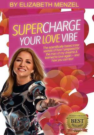 Supercharge Your Love Vibe! de Elizabeth Menzel