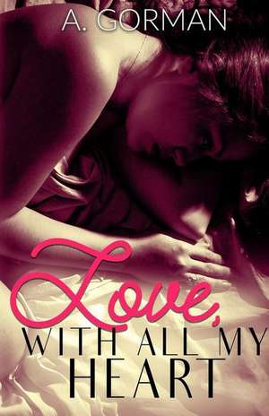 Love, with All My Heart de A. Gorman