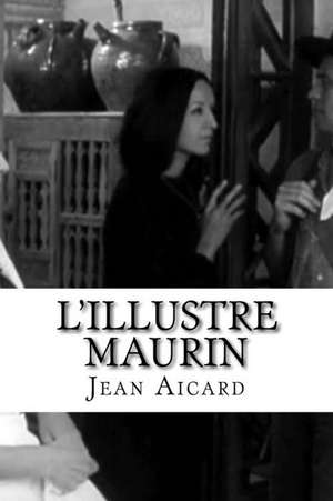 L'Illustre Maurin de Jean Francois Victor Aicard