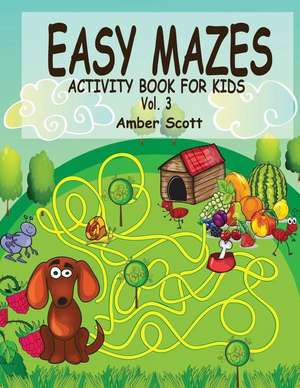 Easy Mazes Activity Book for Kids - Vol. 3 de Amber Scott