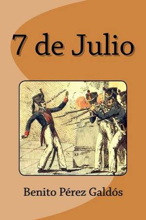 7 de Julio de Benito Perez Galdos