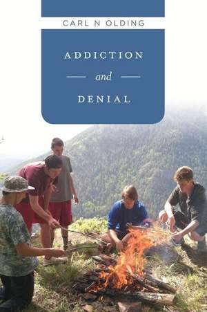 Addiction and Denial de Carl N. Olding