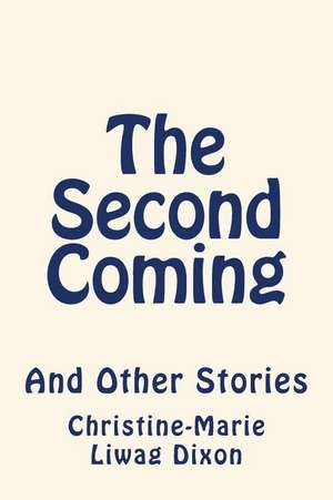 The Second Coming de Christine-Marie Liwag Dixon