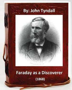 Faraday as a Discoverer (1868) by de John Tyndall