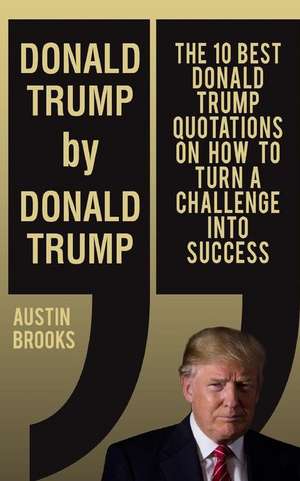 Donald Trump by Donald Trump de Austin Brooks