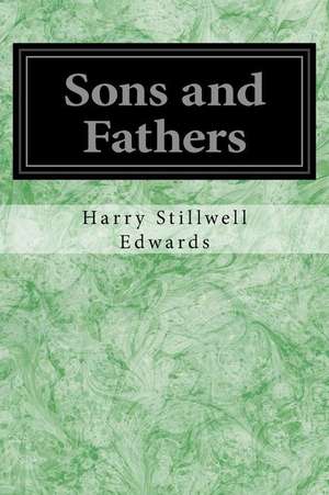 Sons and Fathers de Harry Stillwell Edwards