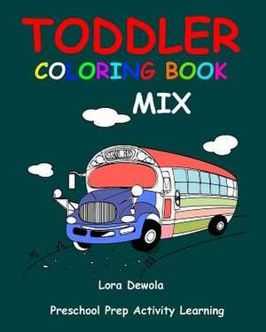 Toddler Coloring Book Mix de Lora Dewola