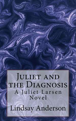 Juliet and the Diagnosis de Lindsay Anderson