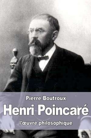 Henri Poincare de Pierre Boutroux