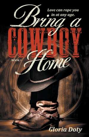 Bring a Cowboy Home de Gloria Doty