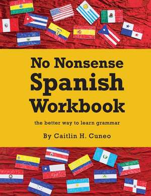 No Nonsense Spanish Workbook de Caitlin H. Cuneo