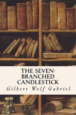 The Seven-Branched Candlestick de Gilbert Wolf Gabriel