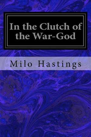 In the Clutch of the War-God de Milo Hastings