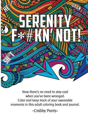 Serenity F*#kn' Not (Adult Coloring Book) de Crabby Pants