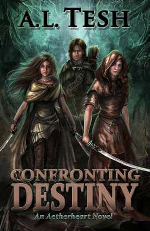 Confronting Destiny de A. L. Tesh