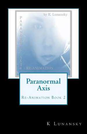 Paranormal Axis de K. Lunansky